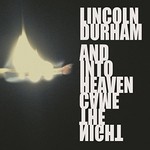Lincoln Durham, And Into Heaven Came The Night