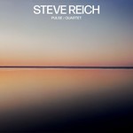 Steve Reich, Pulse / Quartet