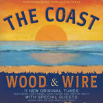 Wood & Wire, The Coast