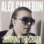Alex Cameron, Jumping the Shark