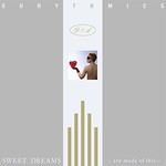 Eurythmics, Sweet Dreams (Are Made Of This) (2018 Remastered)