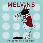 Melvins, Pinkus Abortion Technician