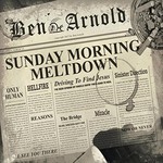 Ben Arnold, Sunday Morning Meltdown