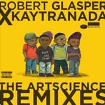 Robert Glasper x Kaytranada, The ArtScience Remixes