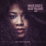 Emilia Sisco & Helge Tallqvist Band, You Ain't Heard