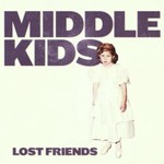 Middle Kids, Lost Friends