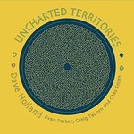 Dave Holland, Uncharted Territories (feat. Evan Parker, Craig Taiborn and Ches Smith) mp3