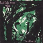 Buffalo Tom, Birdbrain