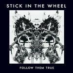 Stick in the Wheel, Follow Them True