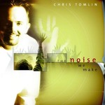 Chris Tomlin, The Noise We Make