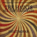 The Haints Old Time Stringband, Shout Monah