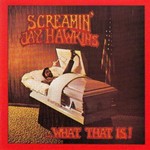 Screamin' Jay Hawkins, What That Is! mp3