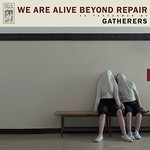 Gatherers, We Are Alive Beyond Repair