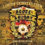 Booze & Glory, London Skinhead Crew: Singles Collection