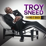 Troy Sneed, Taking It Back