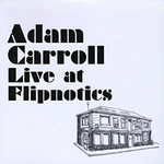Adam Carroll, Live At Flipnotics