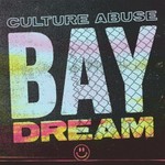 Culture Abuse, Bay Dream