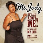 Ms. Jody, It's All About Me! I'm Taking Back My Life