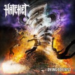 Hatchet, Dying to Exist