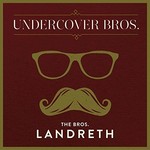 The Bros. Landreth, Undercover Bros.