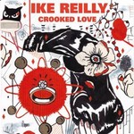 Ike Reilly, Crooked Love