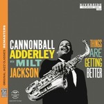 Cannonball Adderley with Milt Jackson, Things Are Getting Better