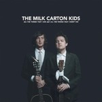The Milk Carton Kids, All the Things That I Did and All the Things That I Didn't Do
