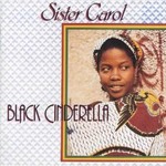 Sister Carol, Black Cinderella