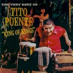 Tito Puente, King Of Kings: The Very Best Of Tito Puente