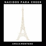Amaia Montero, Nacidos para Creer