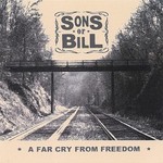 Sons Of Bill, A Far Cry From Freedom