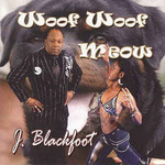 J. Blackfoot, Woof Woof Meow