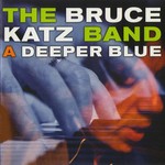 Bruce Katz Band, A Deeper Blue