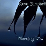 Steve Campbell, Morning Dew