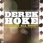 Derek Hoke, Waiting All Night