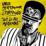 Idris Ackamoor & The Pyramids, We Be All Afrikans mp3
