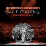 Eric Church, Mr. Misunderstood On The Rocks: Live & (Mostly) Unplugged