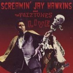 Screamin' Jay Hawkins, Screamin' Jay Hawkins and The Fuzztones Live