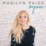 Madilyn Paige, Anymore