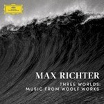 Max Richter, Three Worlds: Music From Woolf Works