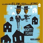 Alabama Slim & Little Freddie King, The Mighty Flood