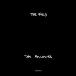 The Field, The Follower