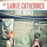 The Sainte Catherines, Fire Works mp3