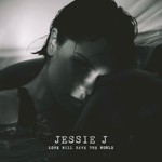 Jessie J, Love Will Save The World mp3