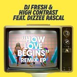 DJ Fresh & High Contrast, How Love Begins (feat. Dizzee Rascal)