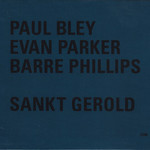 Paul Bley, Evan Parker & Barre Phillips, Sankt Gerold Variations