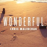 Chris Malinchak, Wonderful