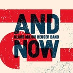 Klaus Major Heuser Band, And Now?!