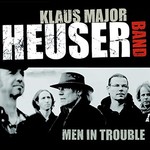 Klaus Major Heuser Band, Men In Trouble