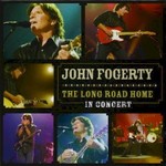 John Fogerty, The Long Road Home: In Concert
